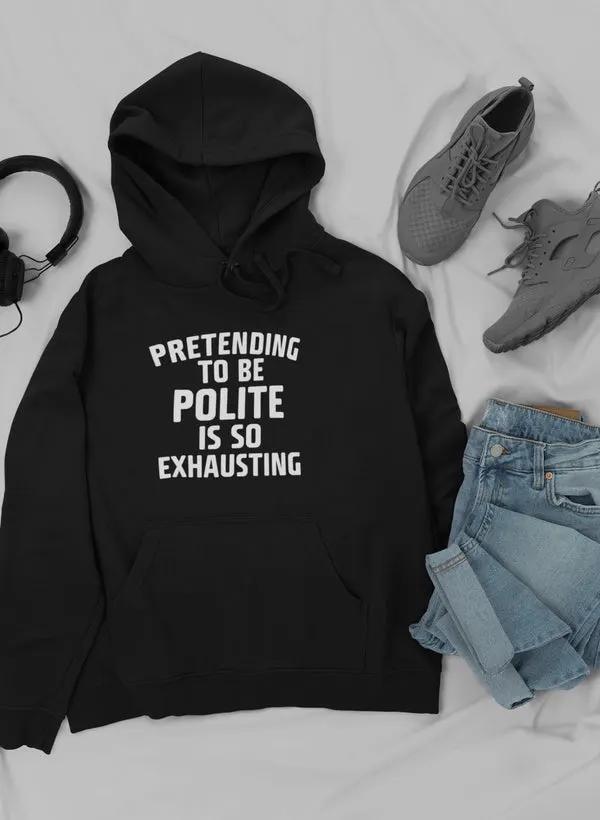 Pretending To Be Polite Hoodie by Merch