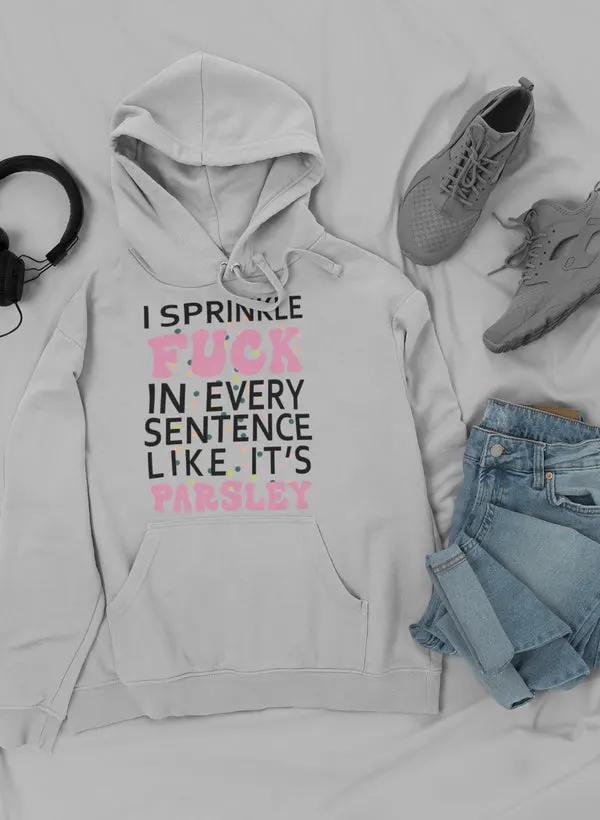 I Sprinkle The F-Bomb In Hoodie by Merch