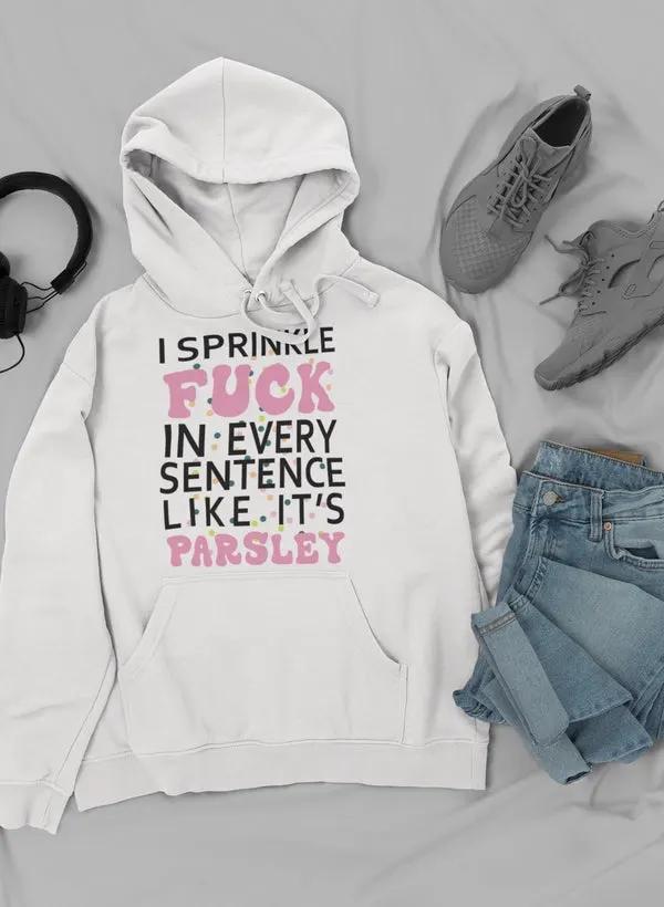 I Sprinkle The F-Bomb In Hoodie by Merch