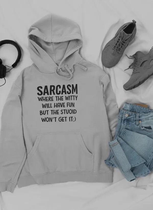 Sarcasm Where The Witty Will Have Fun Hoodie by Merch