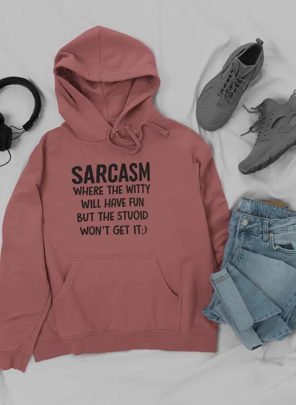 Sarcasm Where The Witty Will Have Fun Hoodie by Merch