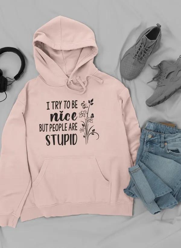 I Try To Be Nice But People Hoodie by Merch