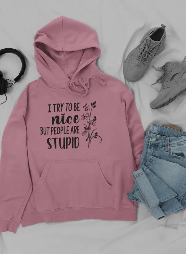 I Try To Be Nice But People Hoodie by Merch