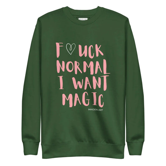 F*CK NORMAL I WANT MAGIC Unisex Premium Sweatshirt by Maiden-Art