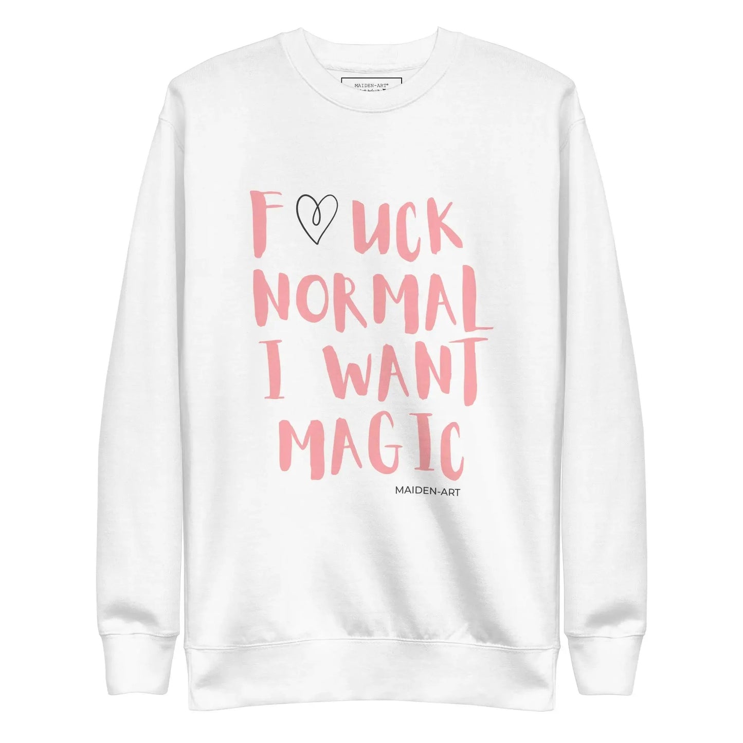 Premium Sweatshirt F*CK NORMAL I WANT MAGIC by Maiden-Art