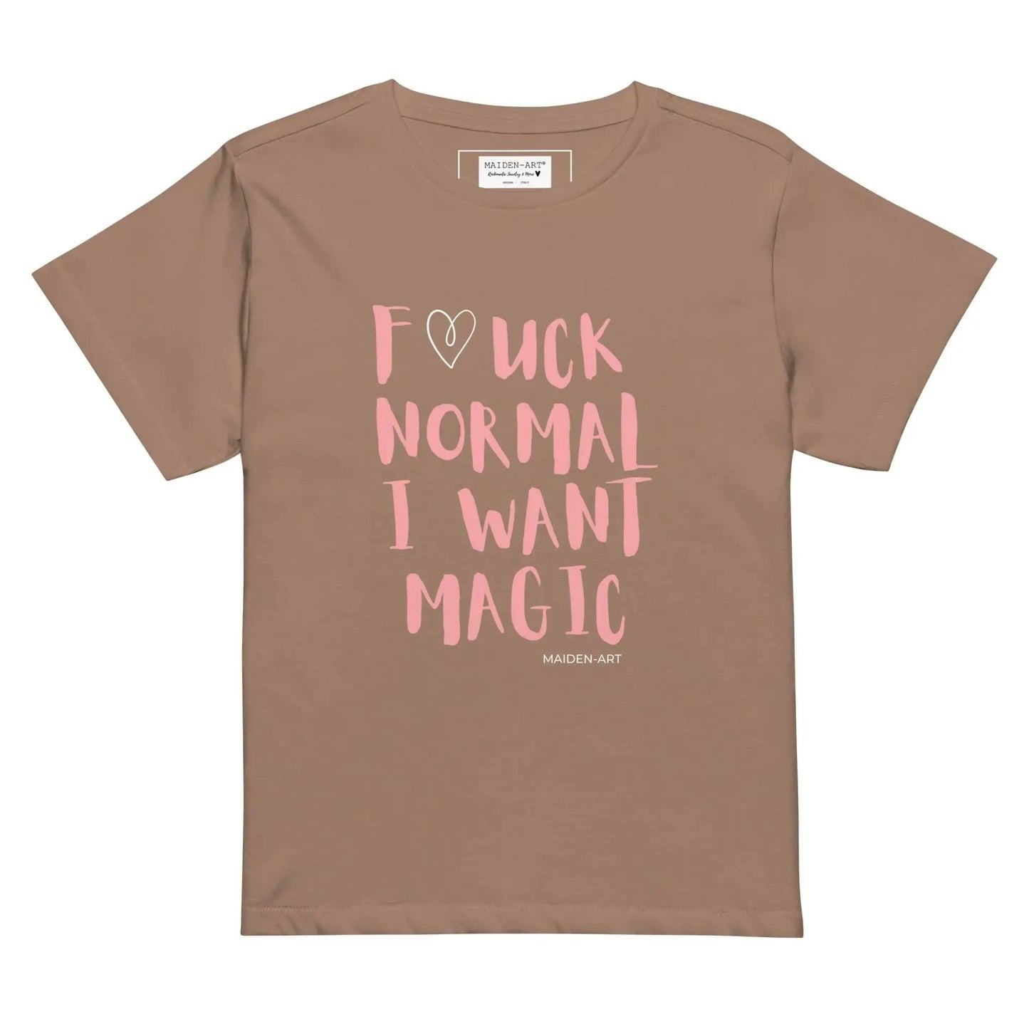 women's t-shirt F*CK NORMAL I WANT MAGIC Women’s high-waisted t-shirt by Maiden-Art
